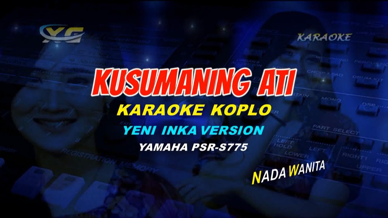 KUSUMANING ATI KARAOKE KOPLO  - Yeni Inka // Duh Wong Bagus Kang Tak Anti-Anti