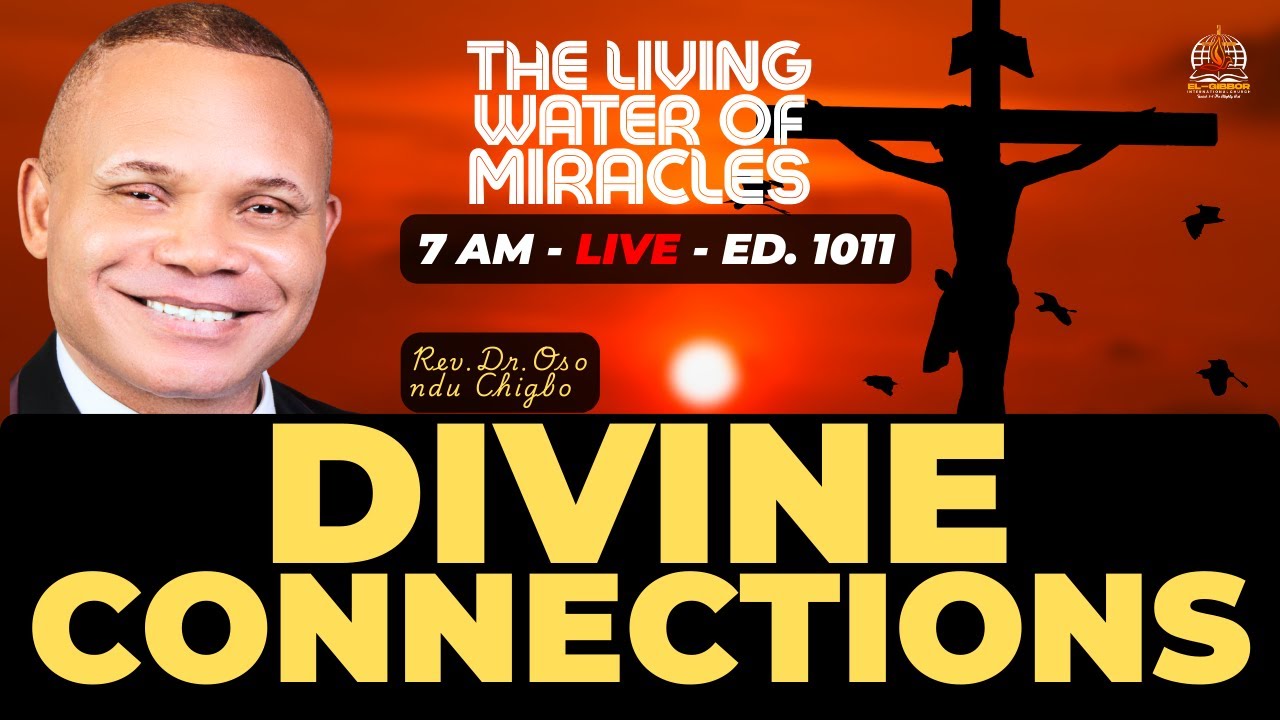 Divine Connections That Change Destiny — Rev. Dr. Osondu Chigbo | EL-GIBBOR GLOBAL