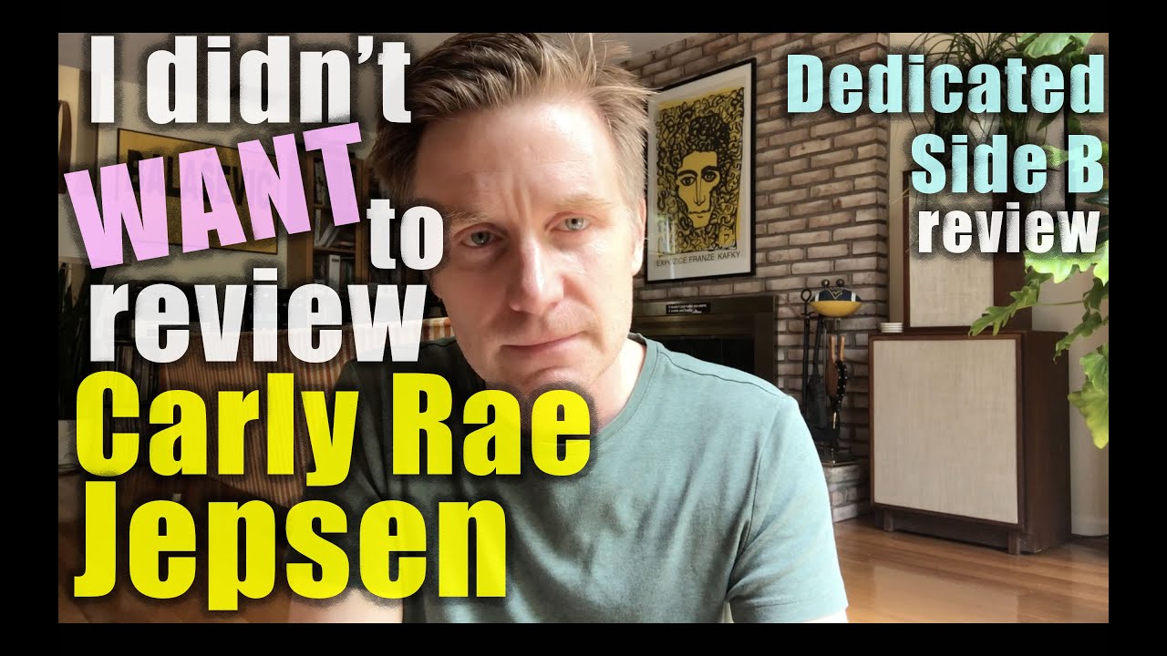 I didn't WANT to review Carly Rae Jepsen: Professor Skye Reviews Dedicated Side B