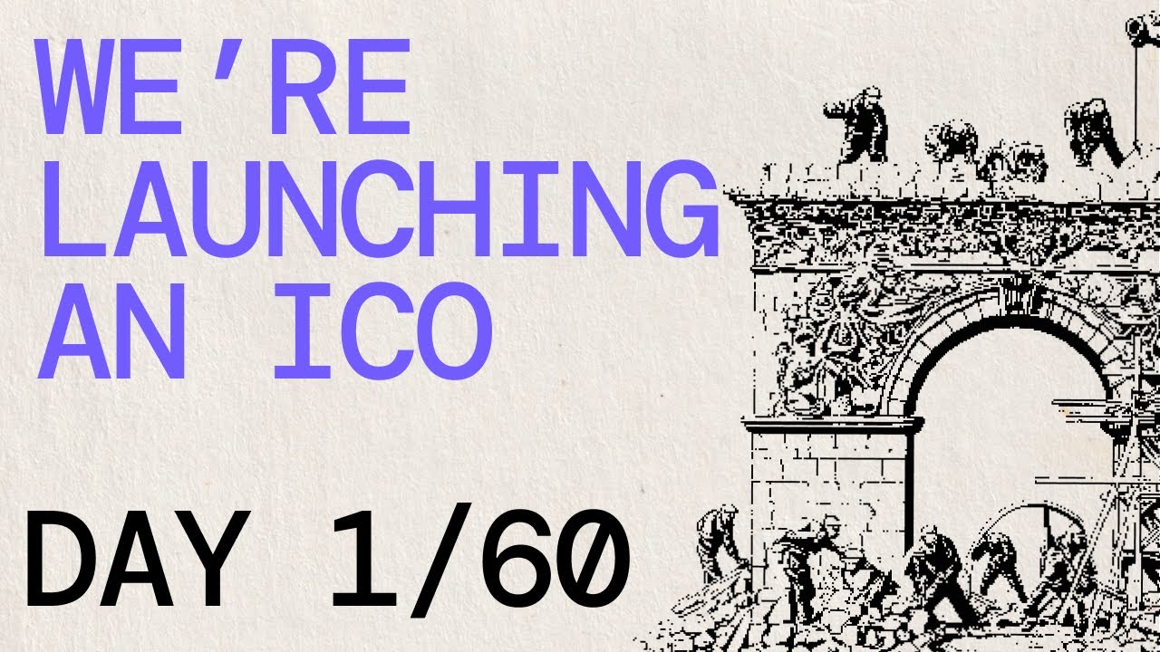 FOLLOW ALONG AS WE LAUNCH AN ICO | DAY 1/60