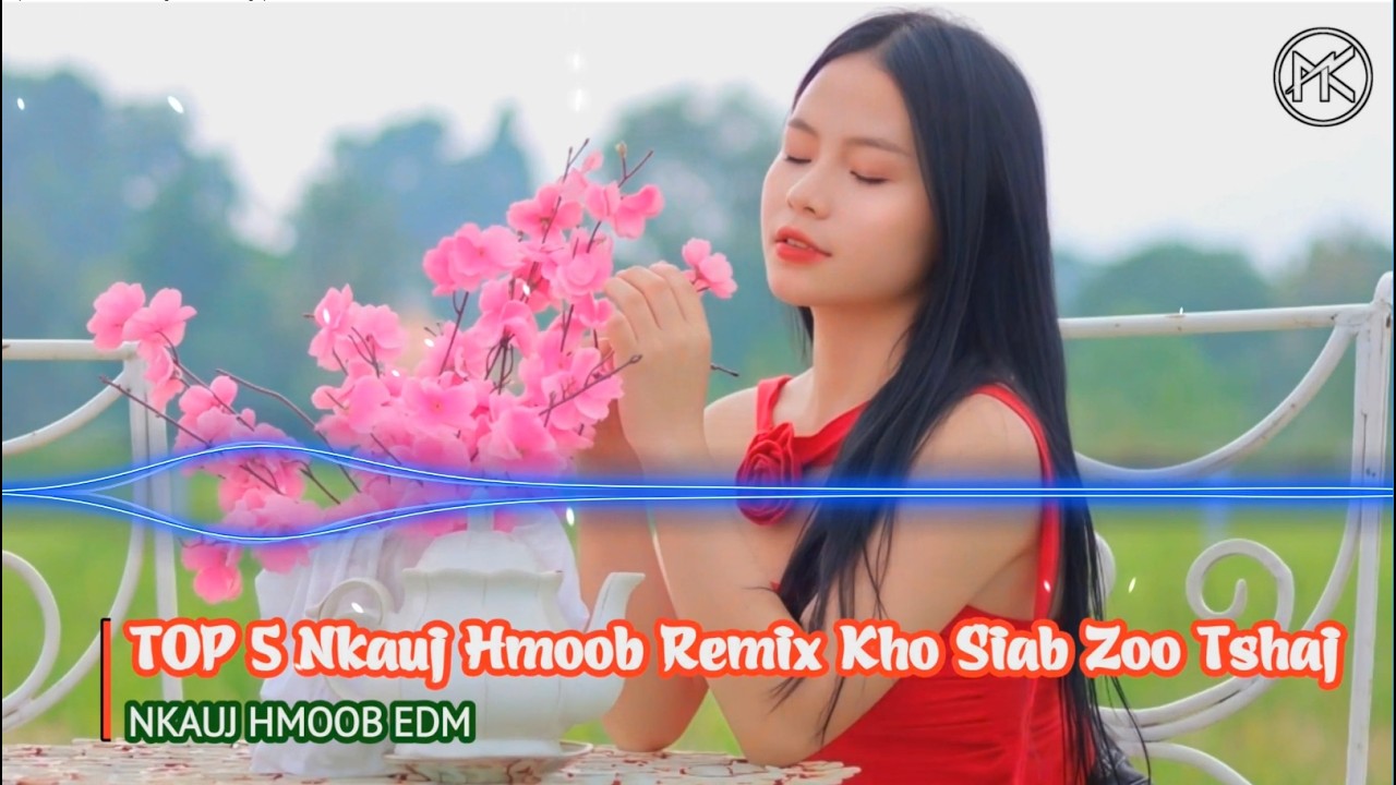 TOP 5 Nkauj Hmoob Remix Kho Siab Heev Tshaj Plaws Li |  Luag Tsis Hlub Remix | Nkauj Hmoob EDM