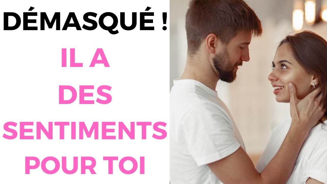 6 Comportements Inconscients Qu'Il A Des Sentiments