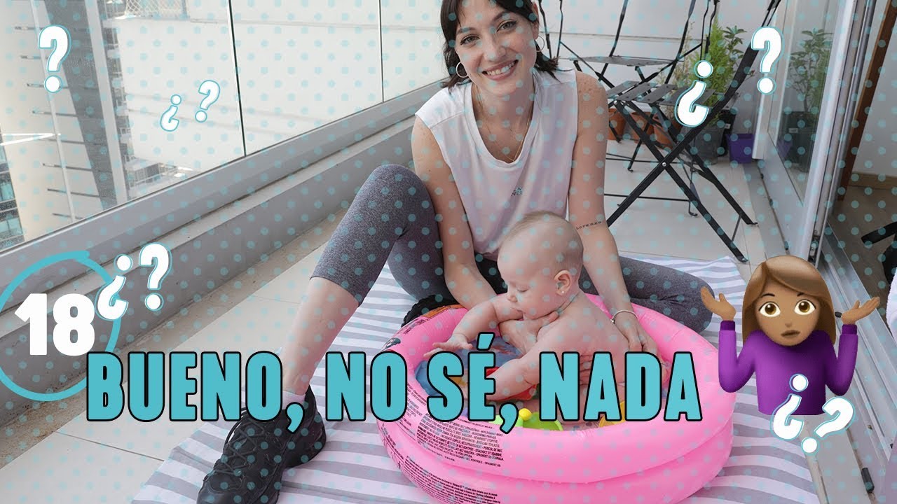 BUENO, NO SÉ, NADA - 24 DÍAS CON MAMÁ