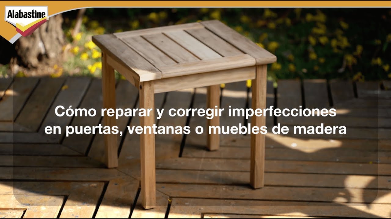 Cómo reparar y corregir imperfecciones en maderas | Alabastine Repara Maderas