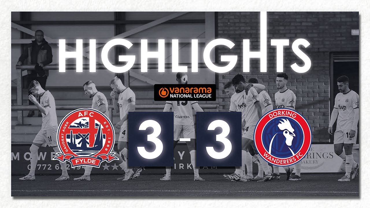 Highlights | AFC Fylde 3-3 Dorking Wanderers