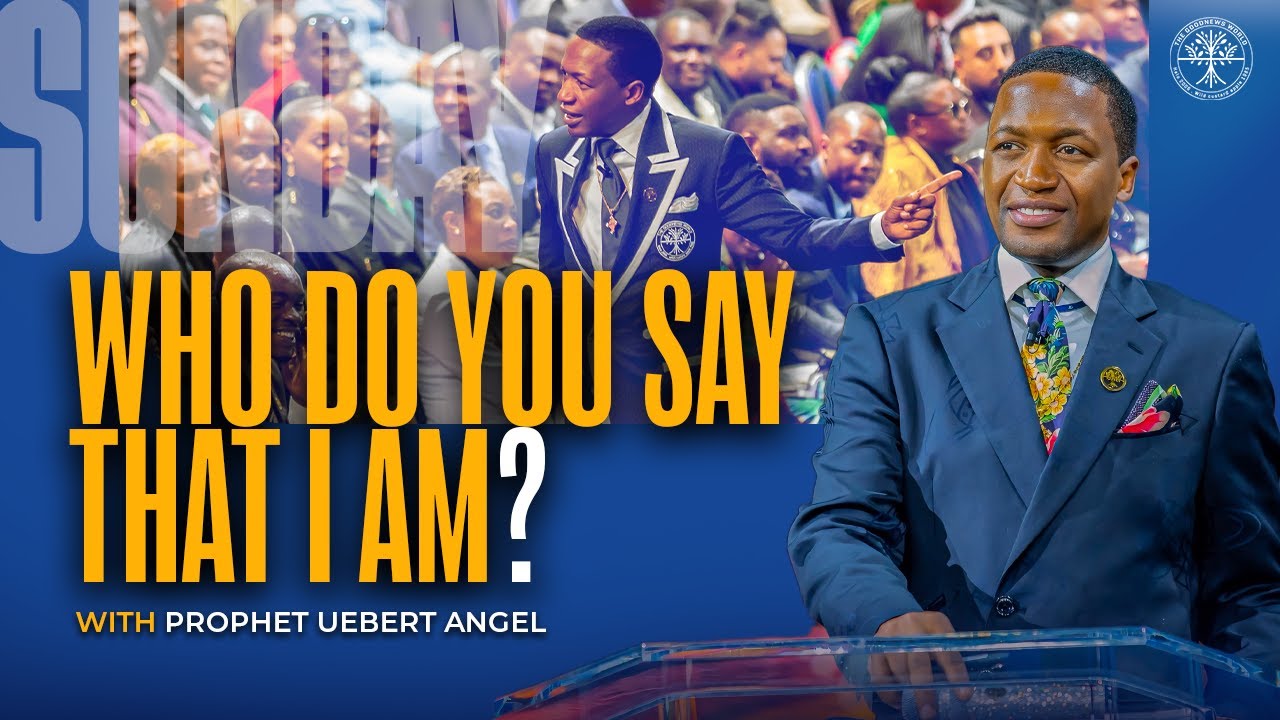 WHO DO YOU SAY THAT I AM? | Prophet Uebert Angel