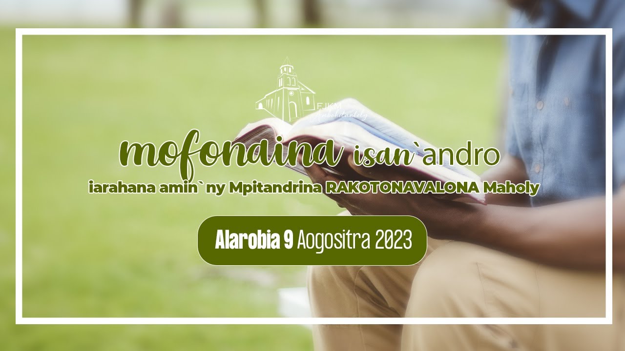 Mofonaina isan'andro anio Alarobia 9 Aogositra 2023. FJKM Ambohitantely.