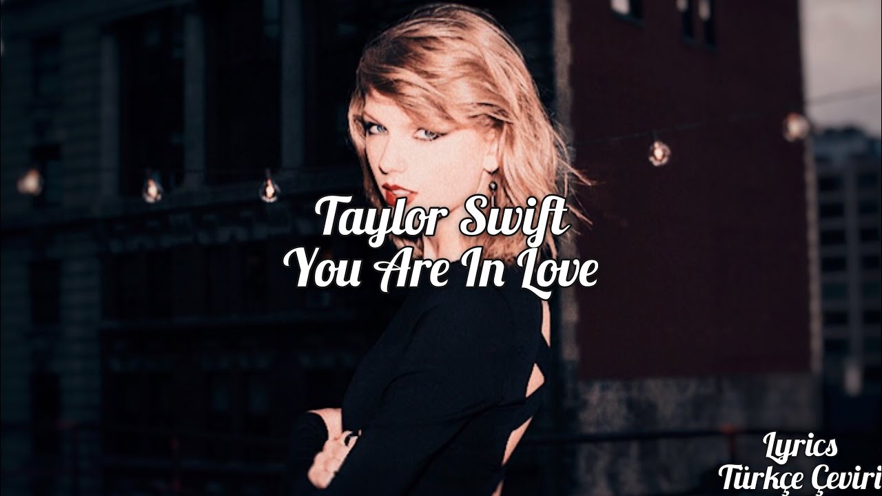 Taylor Swift - You Are In Love Live Lyrics (Türkçe Çeviri)
