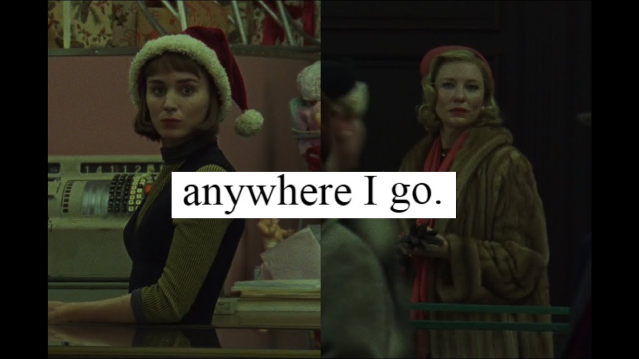 Carol x Therese \\ anywhere I go