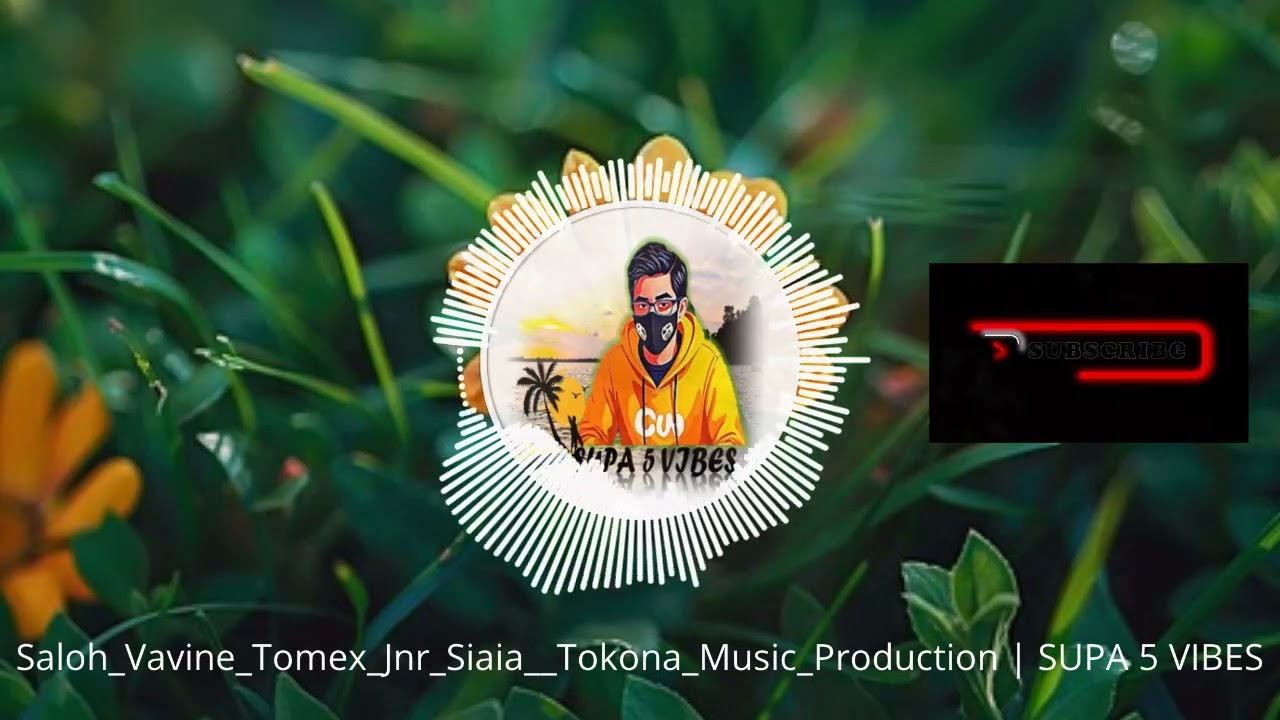 Saloh Vavine - Tomex Jnr Siaia - Tokona Music Production | SUPA 5 VIBES