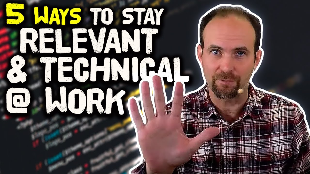 Five Ways to Stay Technical and Relevant at Your Job
