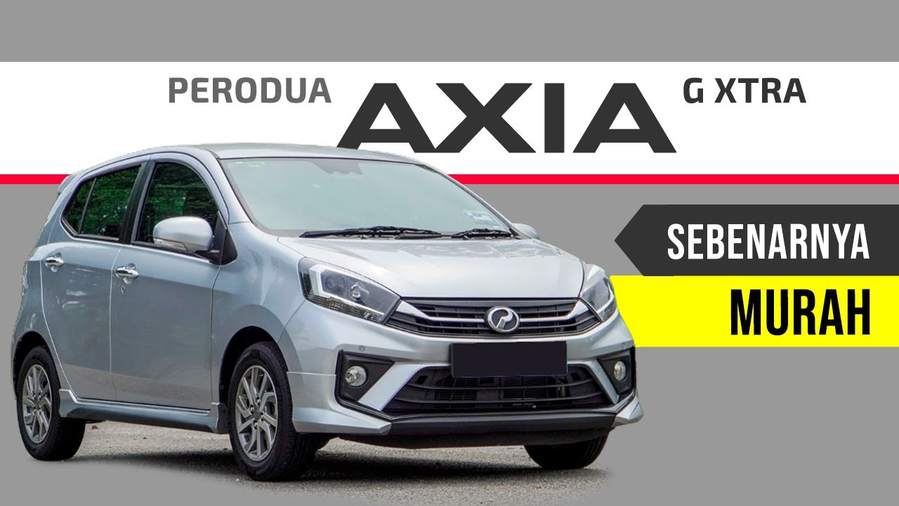 Perodua AXIA G-XTRA: Terpakai yang Masih Baru!