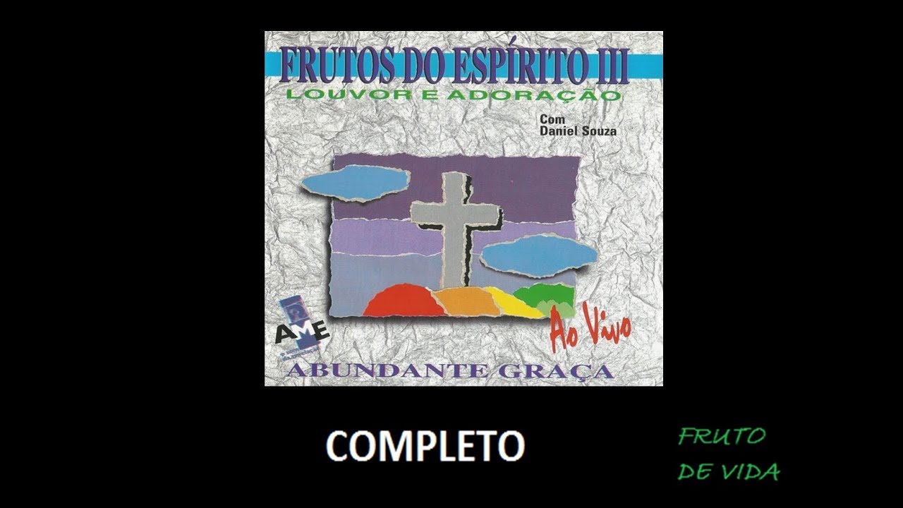Frutos do Esp&iacute;rito 3 - Abundante Gra&ccedil;a (1996) | Daniel Souza (COMPLETO)