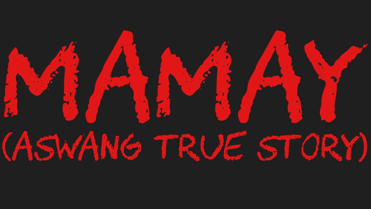 MAMAY (Aswang True Story)