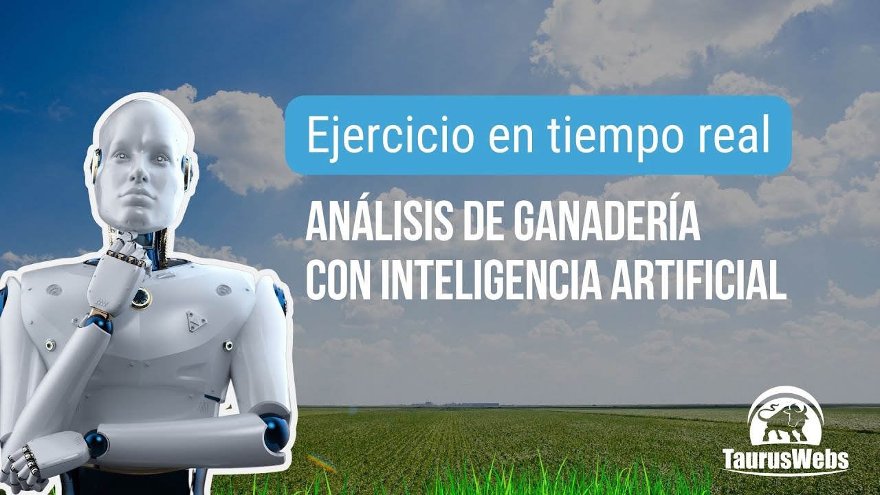 Ejercicio En Tiempo Real Inteligencia Artificial En Ganaderia