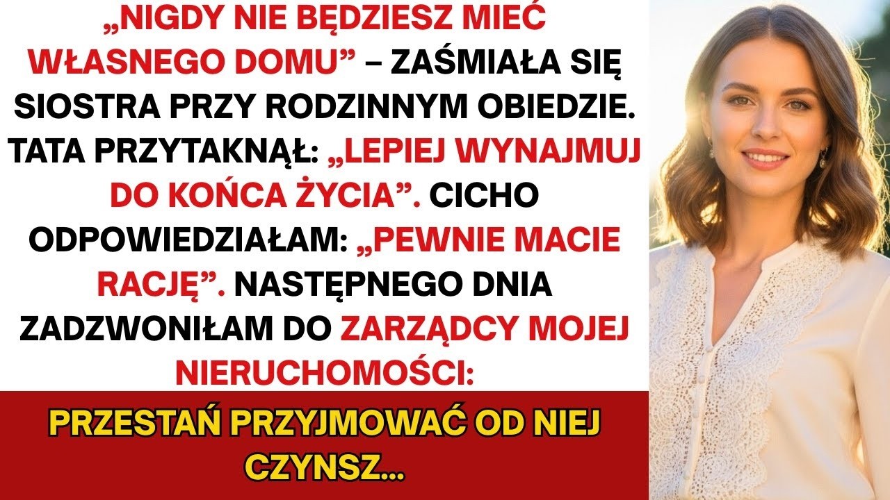 Moja siostra powiedziała  'Nigdy nie będziesz mieć nieruchomości'   płacę jej 3 200 zł od 2 lat    ,