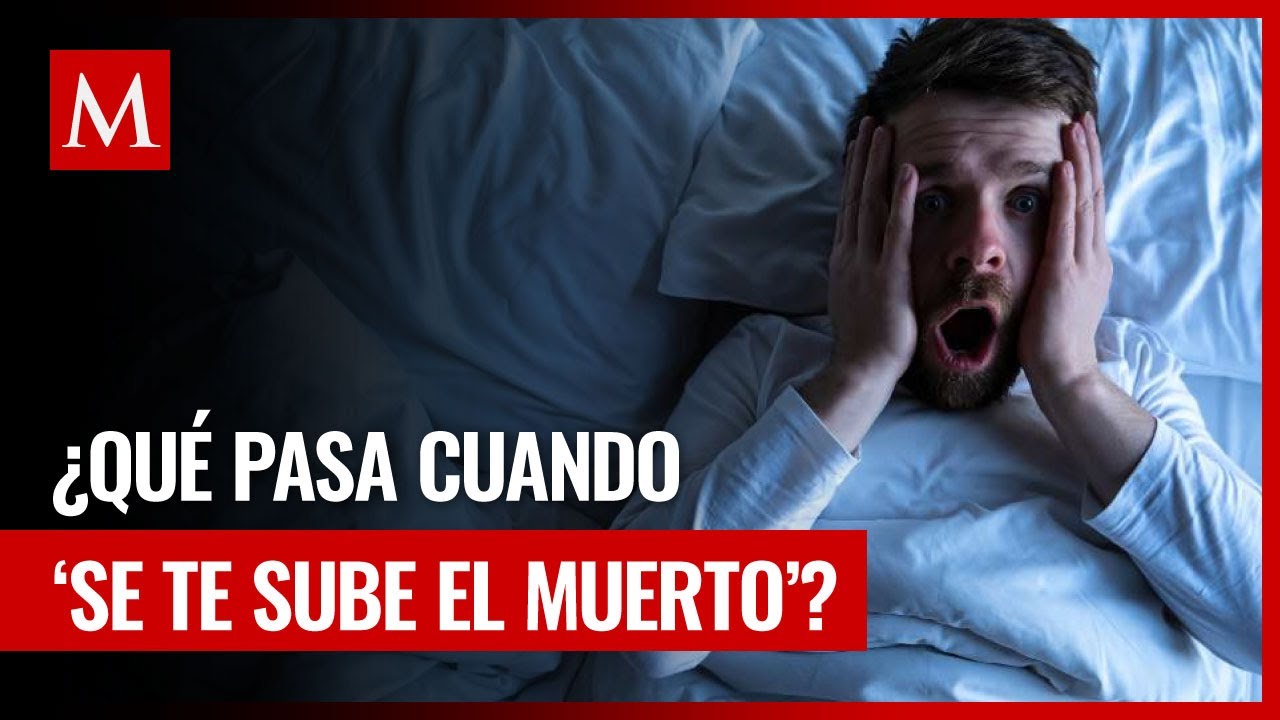 &iquest;Qu&eacute; pasa cu&aacute;ndo se te 'sube el muerto'? Esto le sucede a tu cuerpo