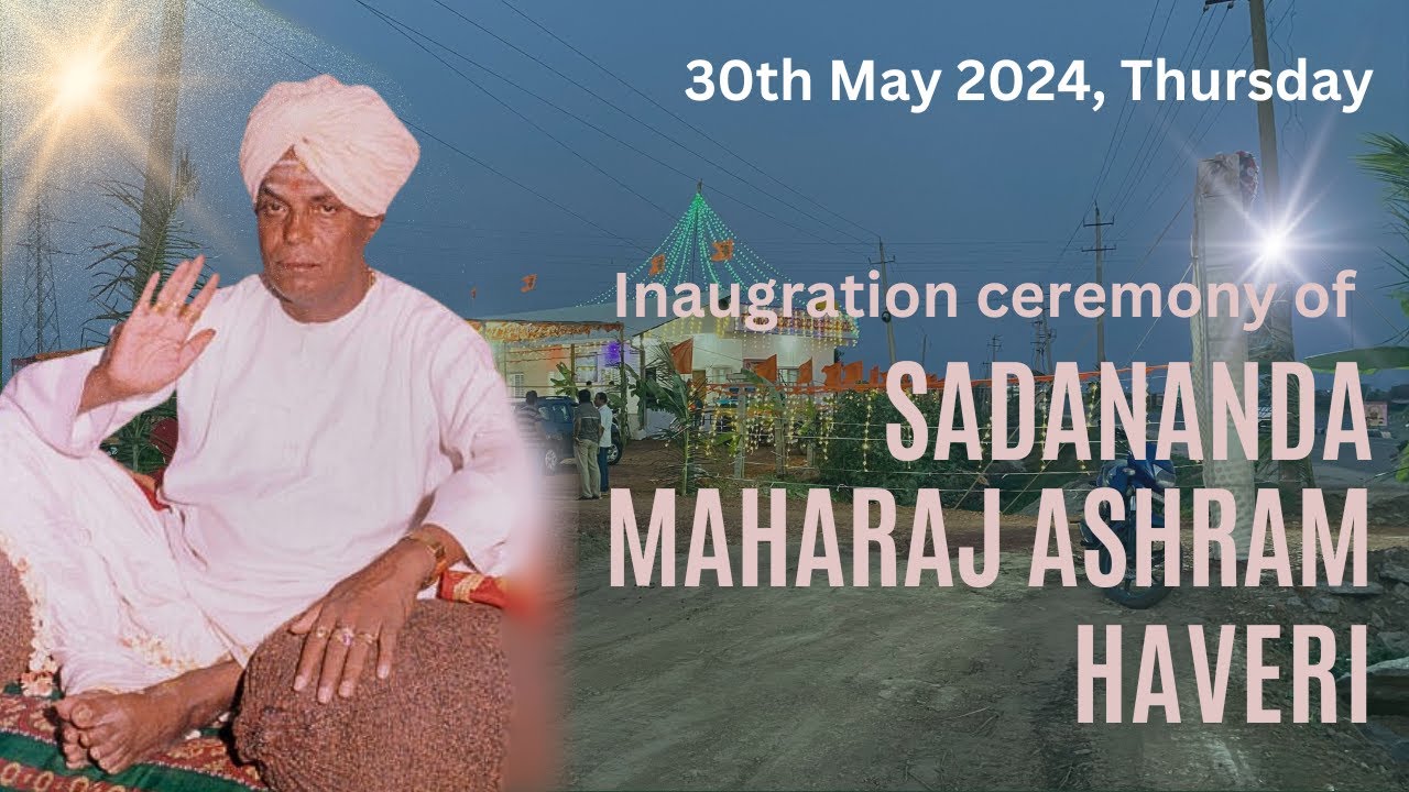Sadananda Maharaj Ashram, Haveri || Inaugration Ceremony Function || 30th May 2024, Thursday