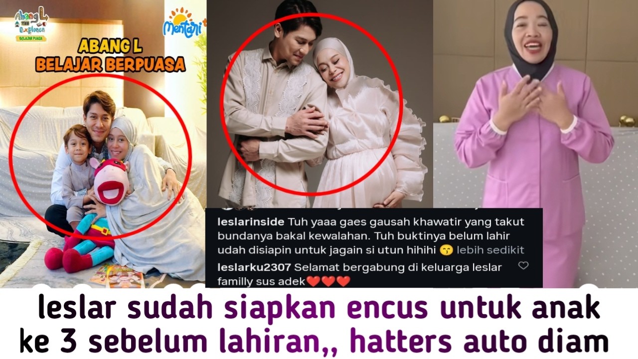 LESLAR SIAPKAN ENCUS UNTUK ANAK KE3 LESLAR  YANG BELUM LAHIR NETIZEN AUTO MALU