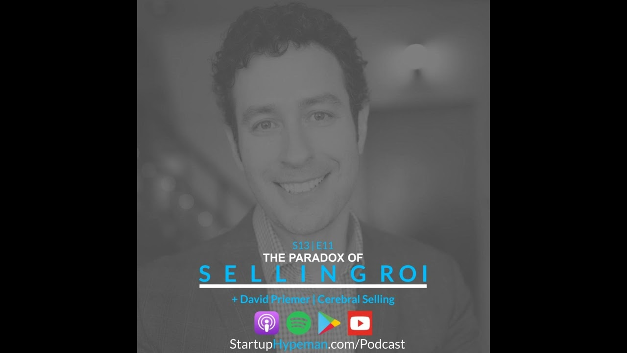 S13E11 - The Paradox of Selling ROI with Author & Cerebral Selling Founder David Priemer