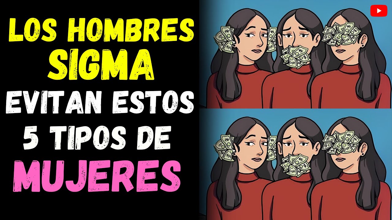 Los 5 tipos de MUJERES que los hombres SIGMA evitan INSTANTANEAMENTE (se&ntilde;ales de alerta)