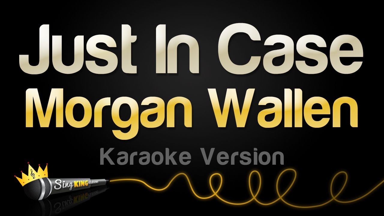 Morgan Wallen - Just In Case (Karaoke Version)