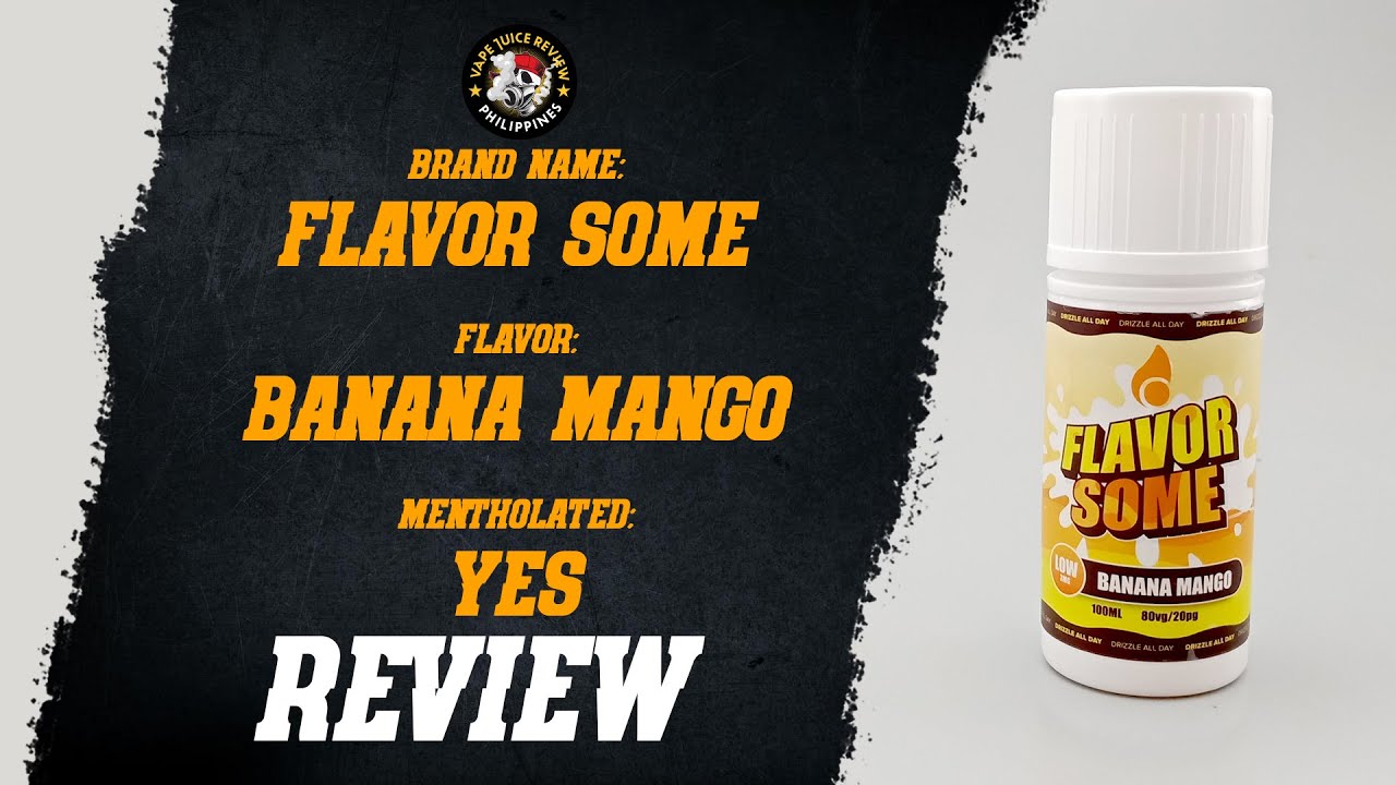 Drizzle's Flavor Some Banana Mango Mentholated Vape Juice Review Philippines