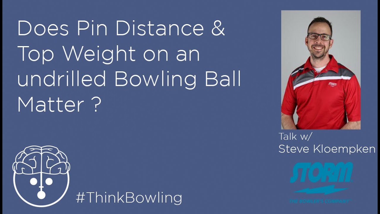 Does Pin Distance and Top Weight in an Undrilled Bowling Ball matter.