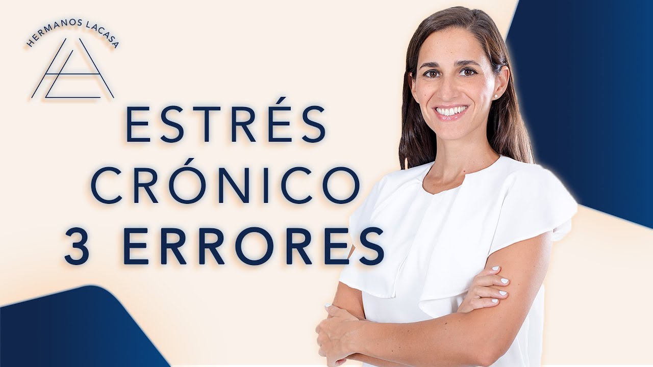 ESTRÉS CRÓNICO: evita estos 3 ERRORES que lo EMPEORAN