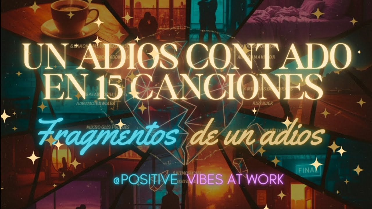 FRAGMENTOS DE UN ADIÓS , ÁLBUM COMPLETO / POSITIVE VIBES AT WORK