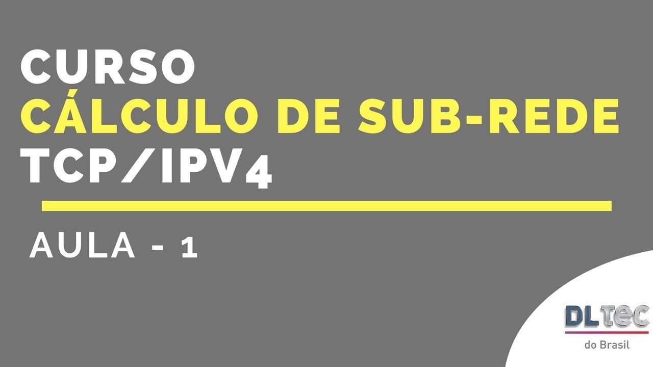 Curso de Cálculo de sub-rede TCP/IPv4 - Aula 1