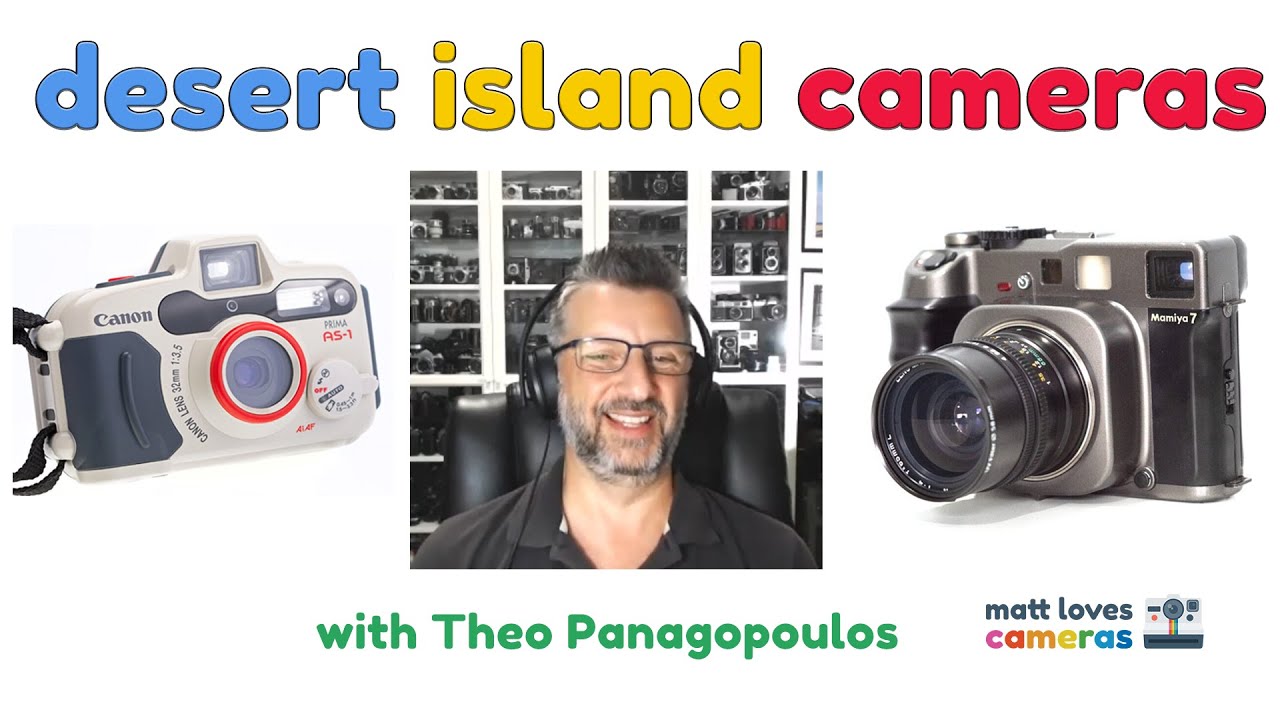 Desert Island Cameras with Camerosity's Theo Panagopoulos