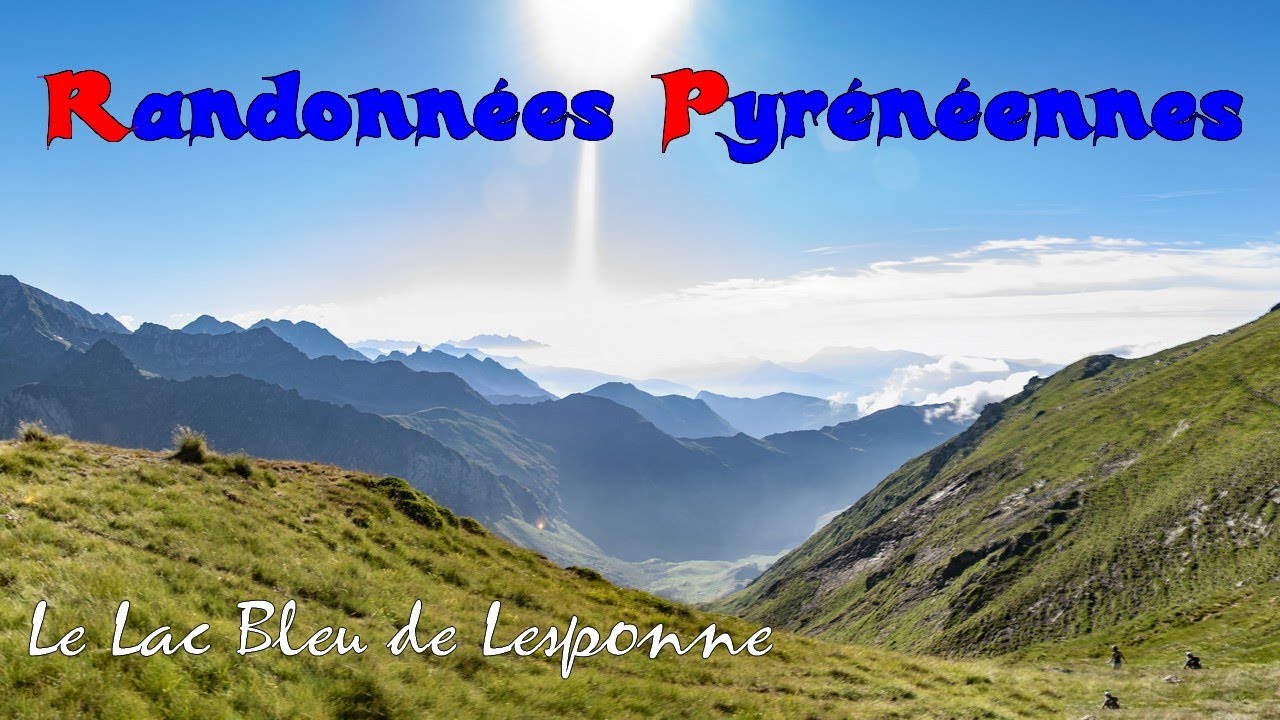 Randonnées Pyrénéennes #1 - Le Lac Bleu de Lesponne