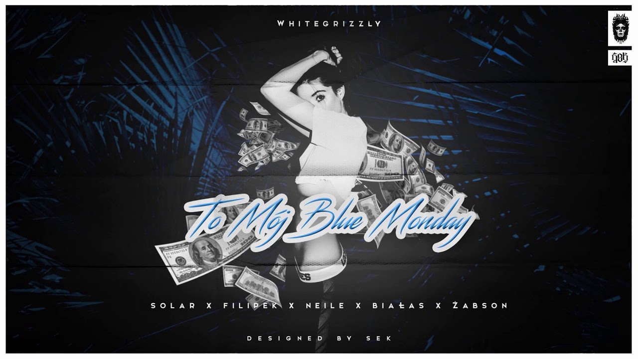Solar x Filipek x Neile x Białas x Żabson - TO MÓJ BLUE MONDAY whitegrizzly blend