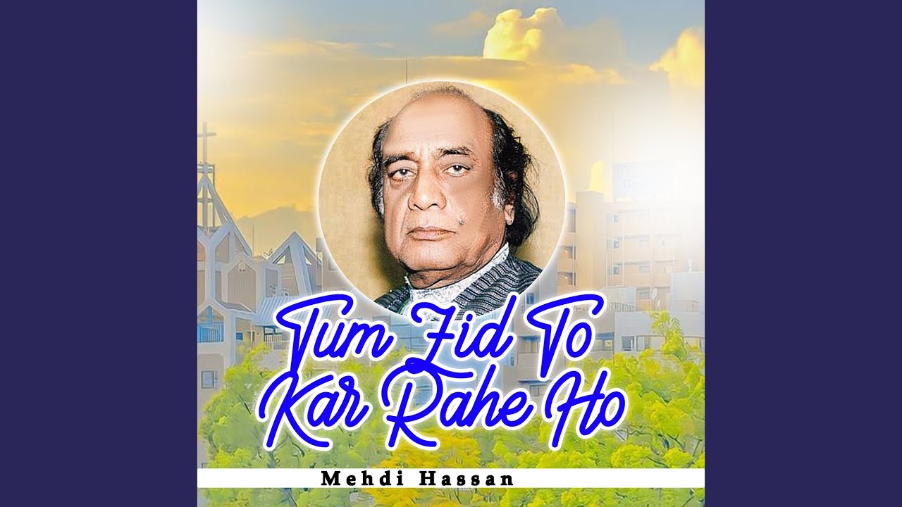 Tum Zid To Kar Rahe Ho