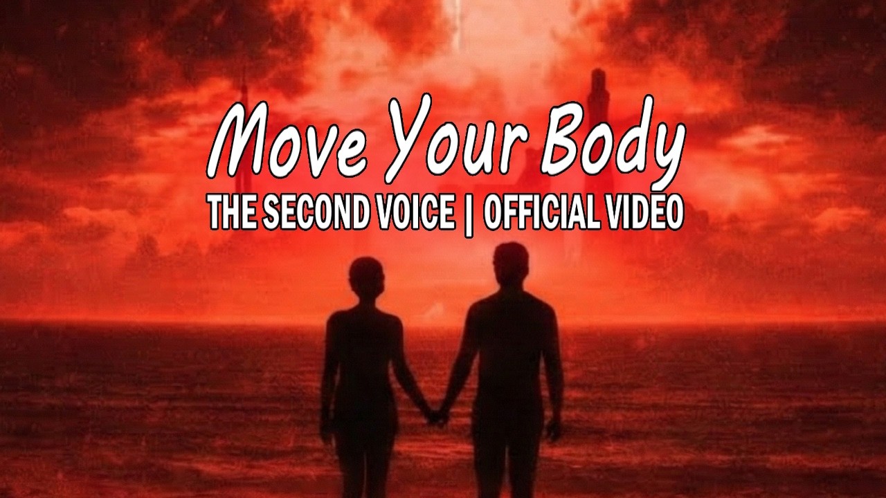The Second Voice - Move Your Body (Official Music Video)