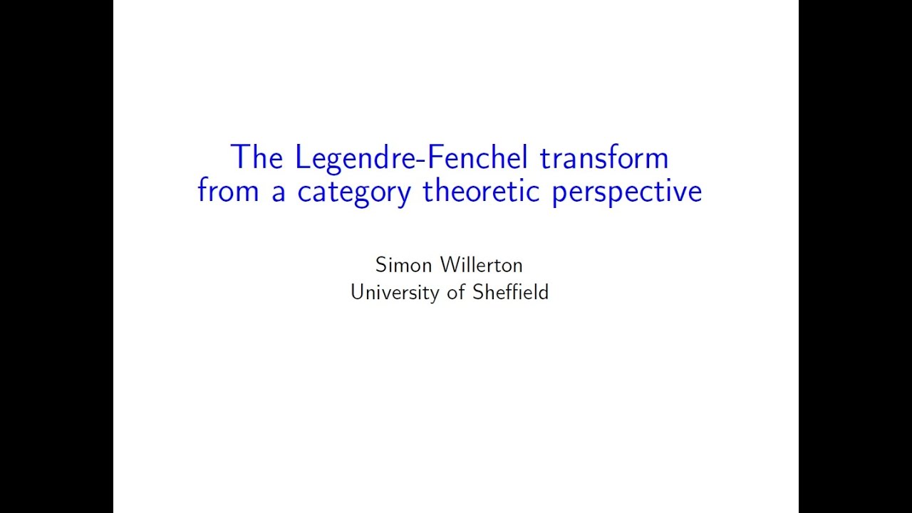 ACT@UCR Seminar: The Legendre Transform: a Category Theoretic Perspective - Simon Willerton