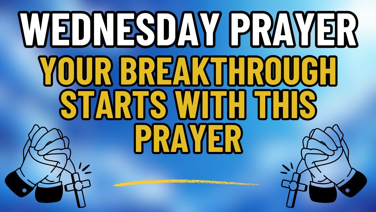 Wednesday Prayer | Your Financial and Spiritual Breakthrough Begins With This One Anointed Prayer