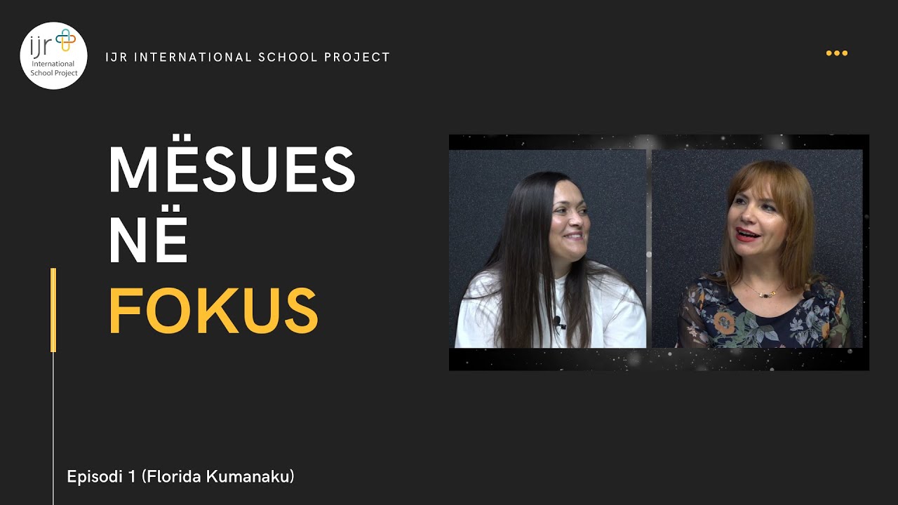 Mësues në Fokus - Episodi 1 (Florida Kumanaku)