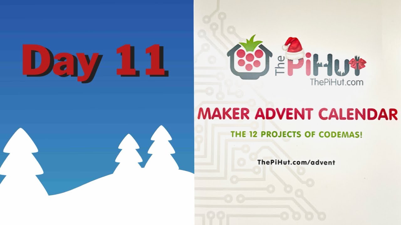 Day 11 Christmas 2023 - The 12 Projects of Codemas - The PiHut Maker