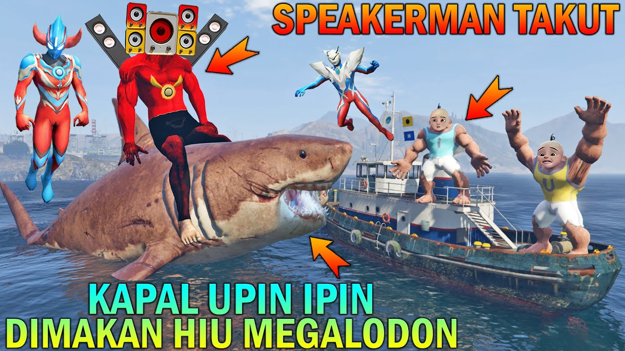 KAPAL UPIN IPIN DIMAKAN HIU MEGALODON, SPEAKERMAN TAKUT DISERANG - GTA 5 BOCIL SULTAN
