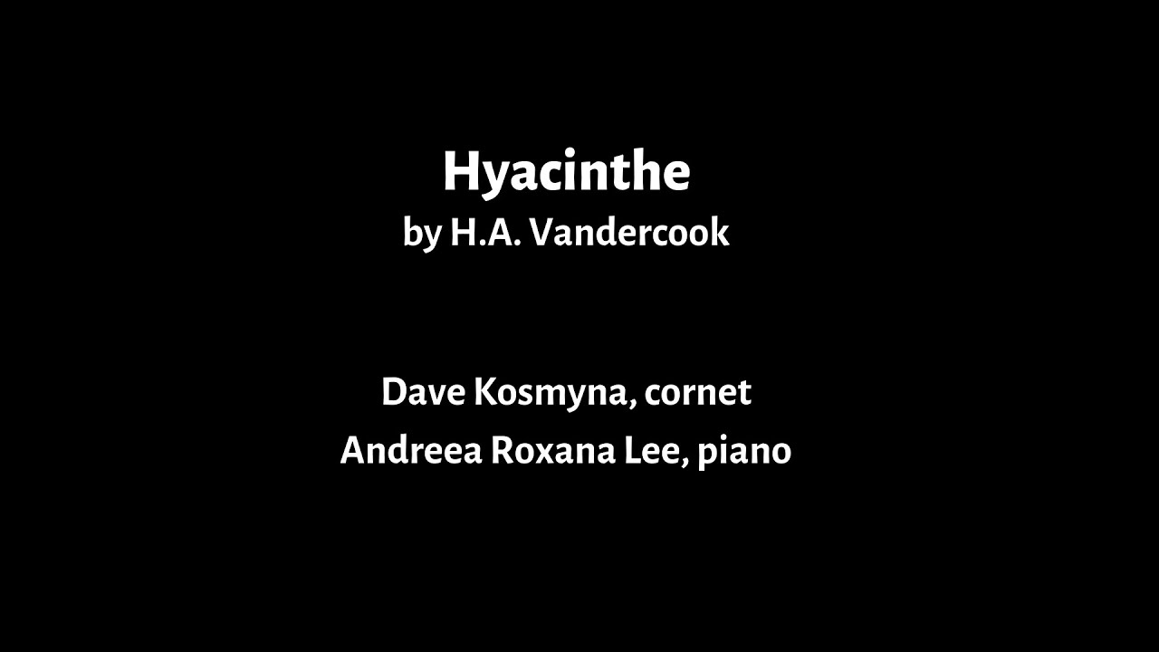 HYACINTHE by H.A. VanderCook - Dave Kosmyna, cornet & Andreea Roxana Lee, piano