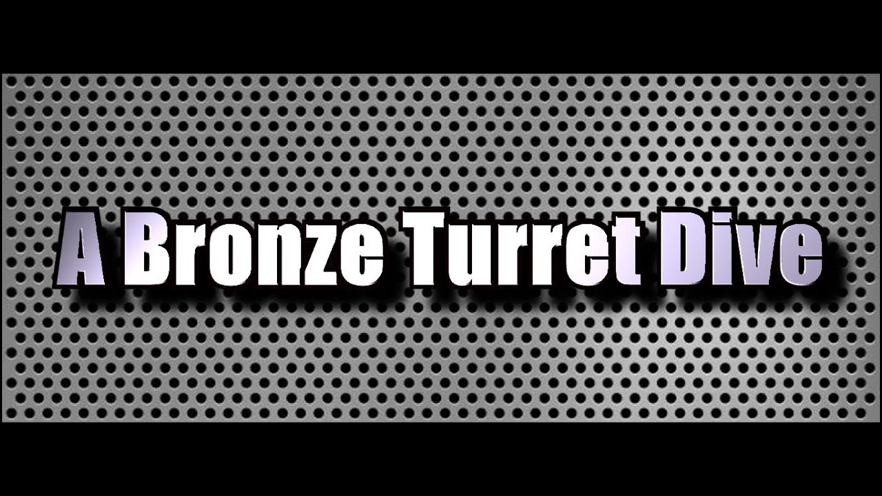 A typical Bronze V turret dive