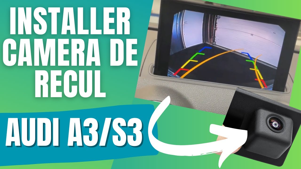 Comment installer une camera de recul sur Audi A3/S3