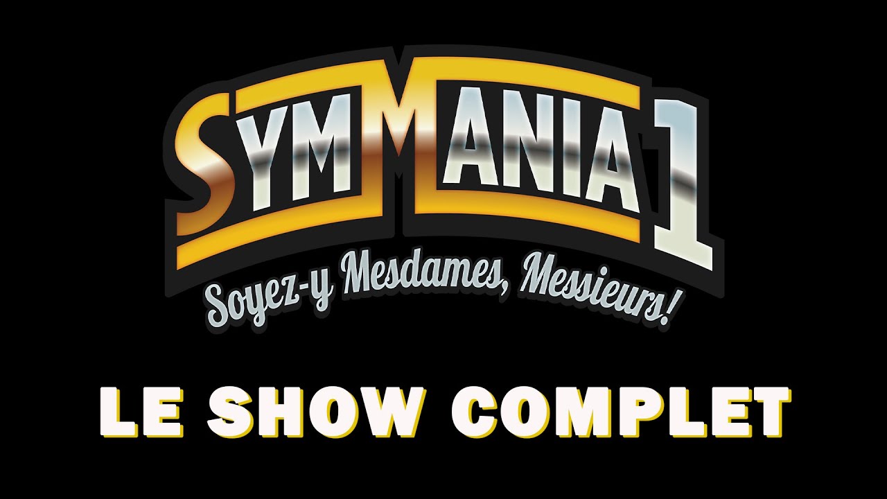 Symmania 1 - Le show complet !