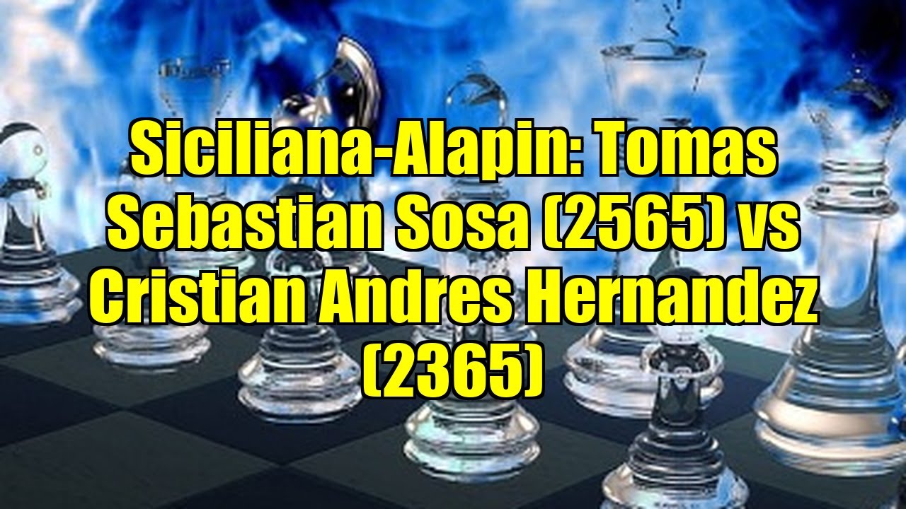 Siciliana-Alapin: Tomas Sebastian Sosa (2565) vs Cristian Andres Hernandez (2365)