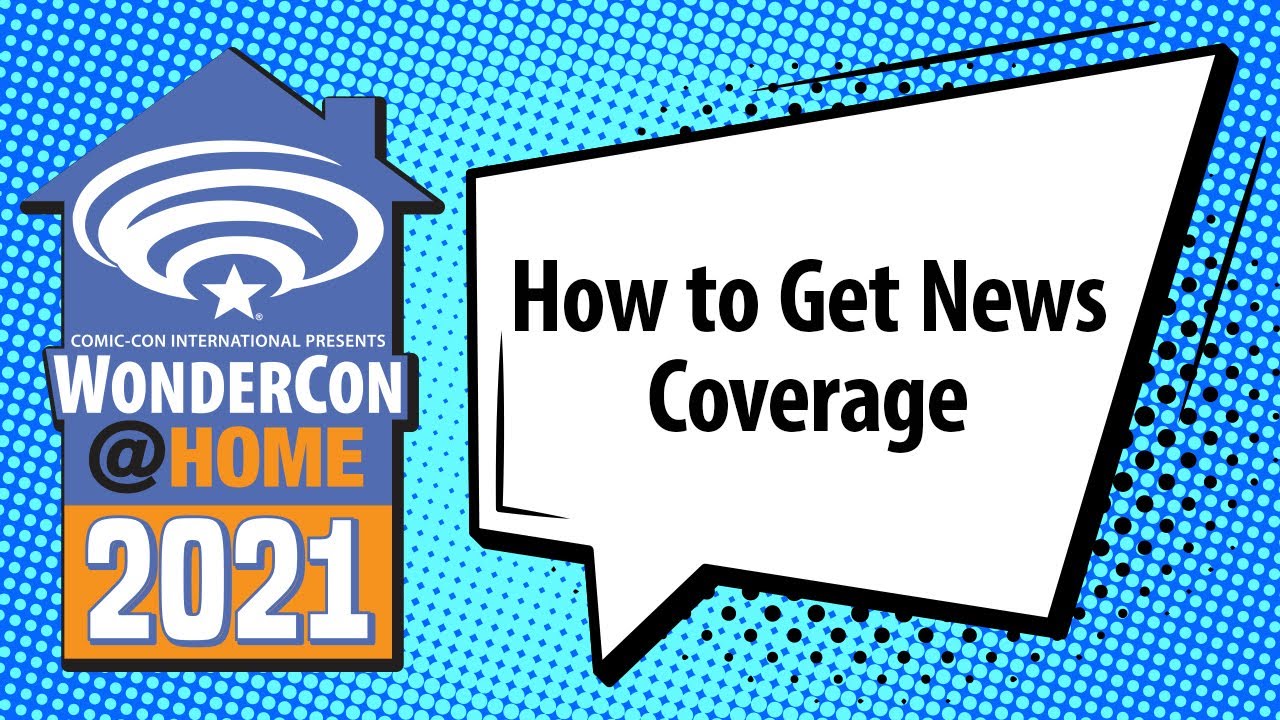 How to Get News Coverage | WonderCon@Home 2021
