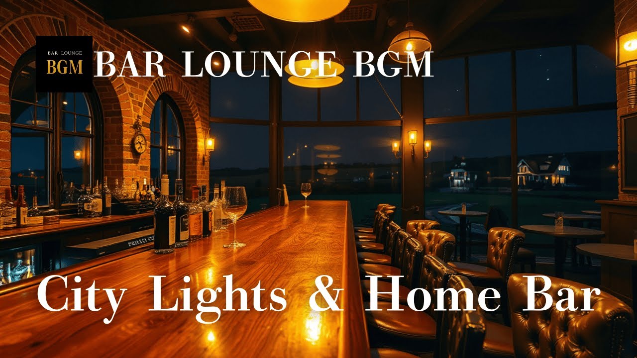 【BGM】City Lights & Home Bar
