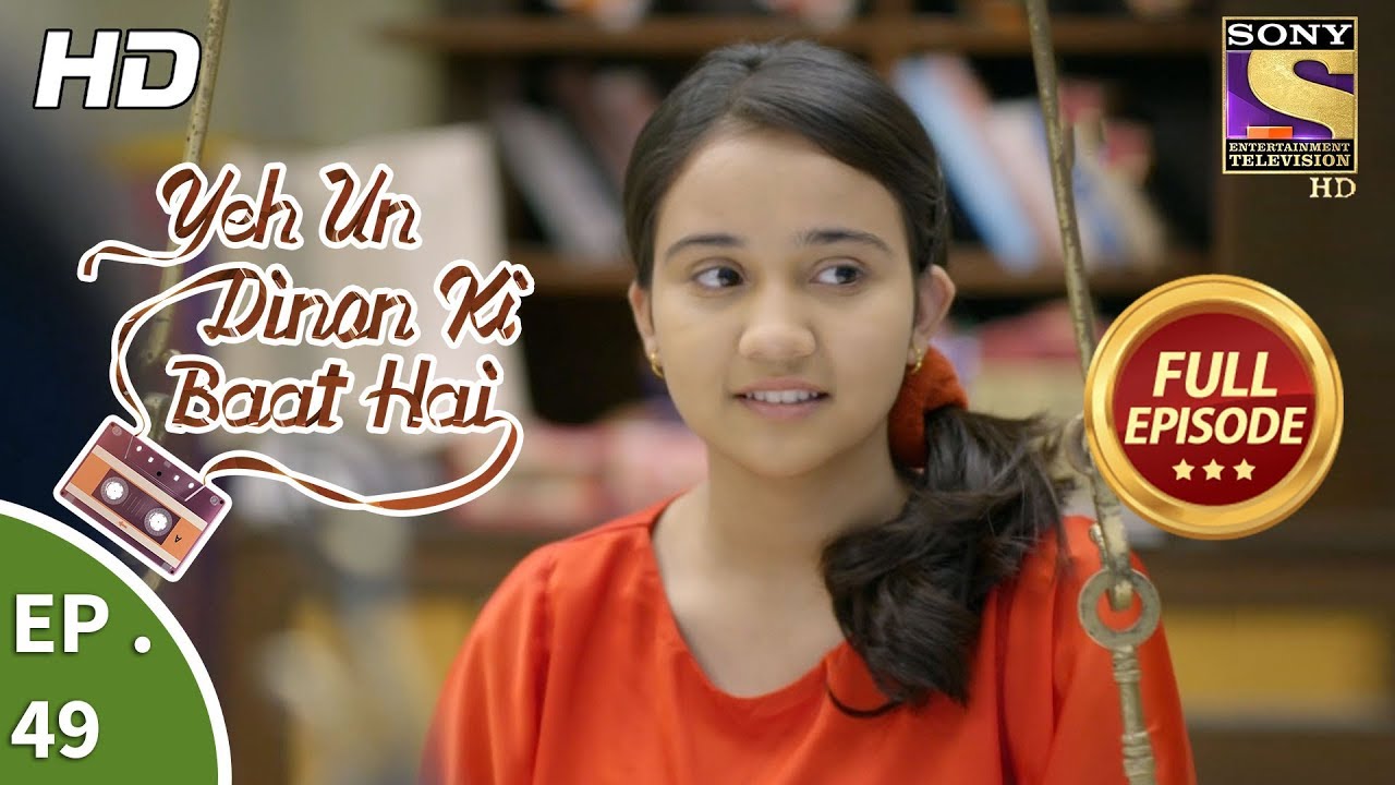 Yeh Un Dinon Ki Baat Hai - ये उन दिनों की बात है - Ep 49 - Full Episode - 10th November, 2017