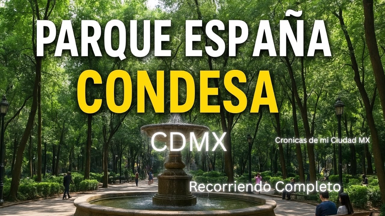 Colonia Condesa: Explorando su emblem&aacute;tico Parque Espa&ntilde;a